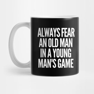 Never underestimate an old man in a young man's game Mug